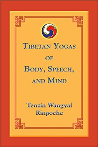 Tibetan Yogas of Body, Speech, and Mind by Tenzin Wangyal Rinpoche